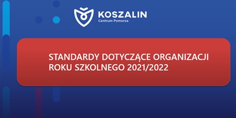 Standardy organizacji roku szkolnego 2021/2022